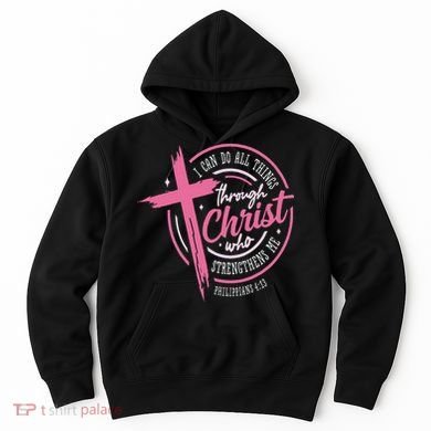 I Can Do All Things Through Christ Breast Cancer Awareness Hoodie