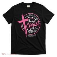 I Can Do All Things Through Christ Breast Cancer Awareness T-Shirt thumb 0