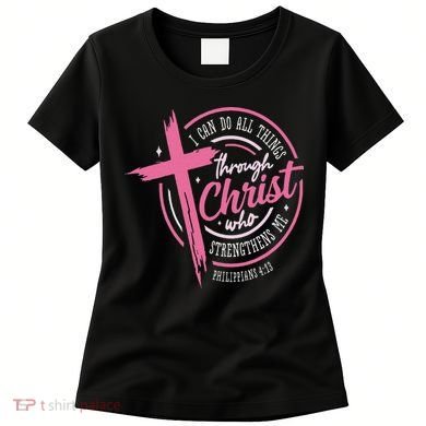 I Can Do All Things Through Christ Breast Cancer Awareness Women's T-Shirt