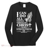I Can Do All Thing Through Christ Who Strengthen Me Long Sleeve Shirt thumb 0