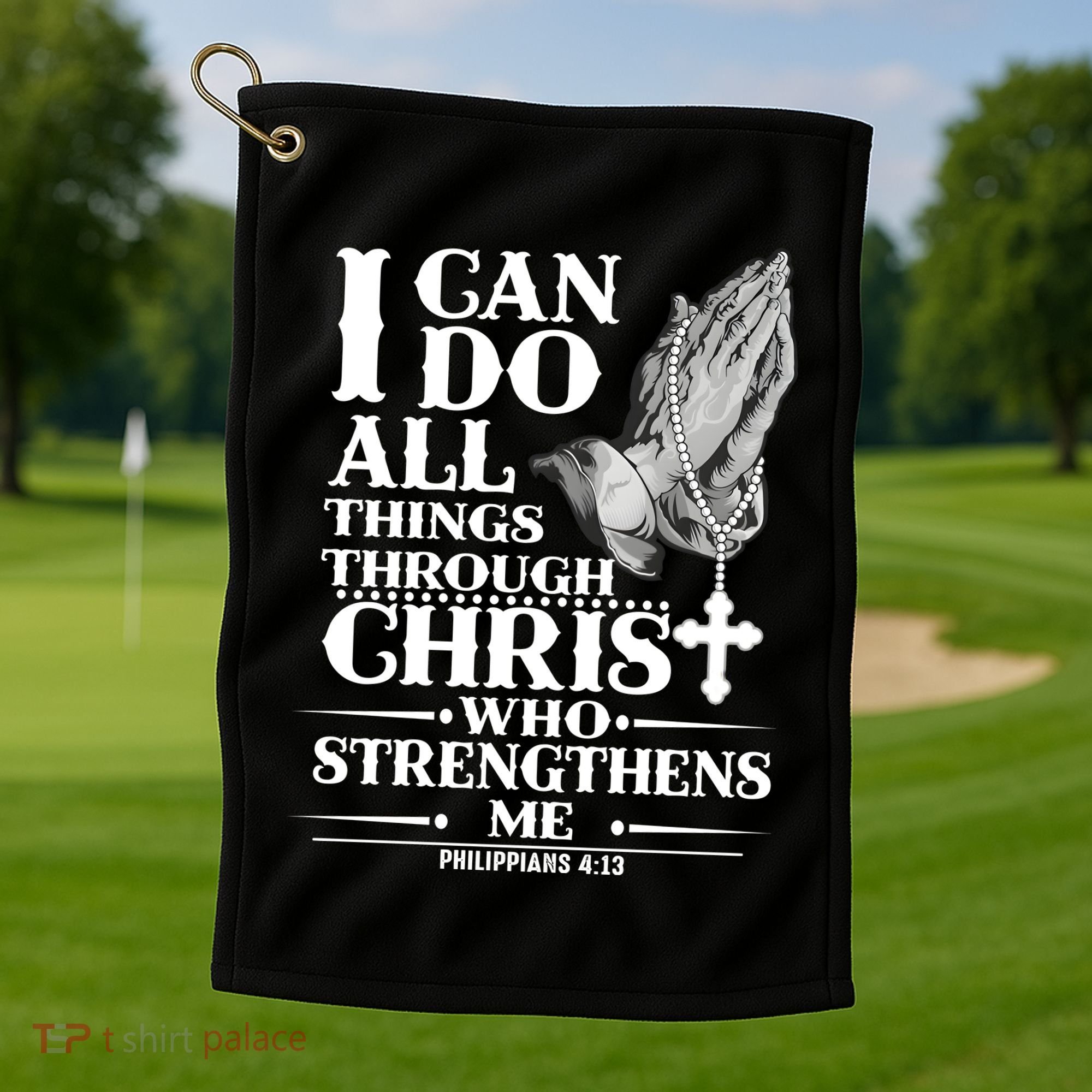 I Can Do All Thing Through Christ Who Strengthen Me Golf Towel