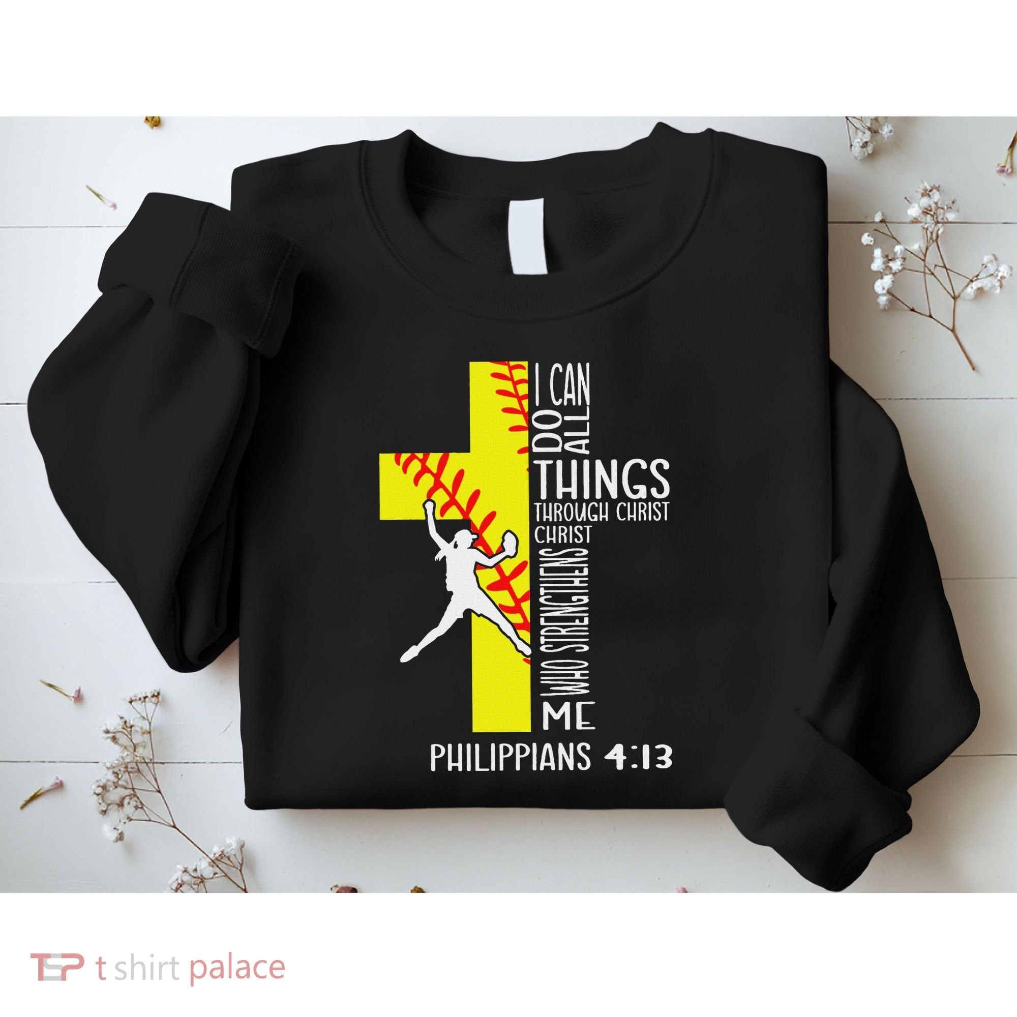 I Can Do All Things Through Christ Softball Christian Bible Sweatshirt