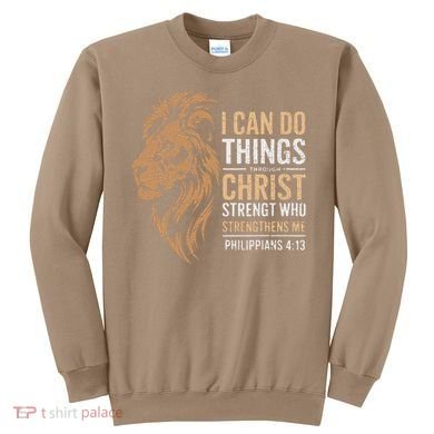 I Can Do All Things Through Christ Inspirational Belief Sweatshirt