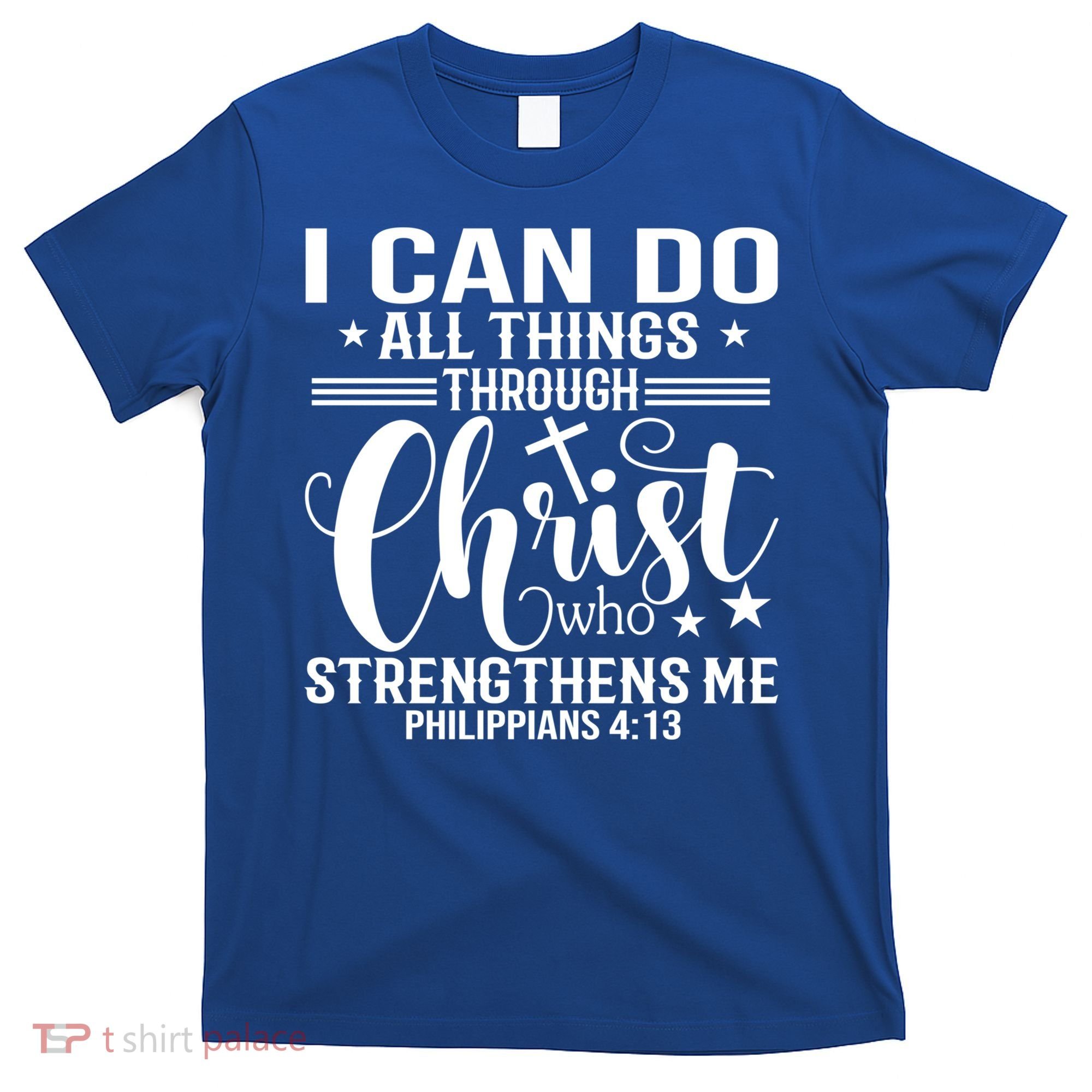 I Can Do All Things Through Christ Bible Gift T-Shirt