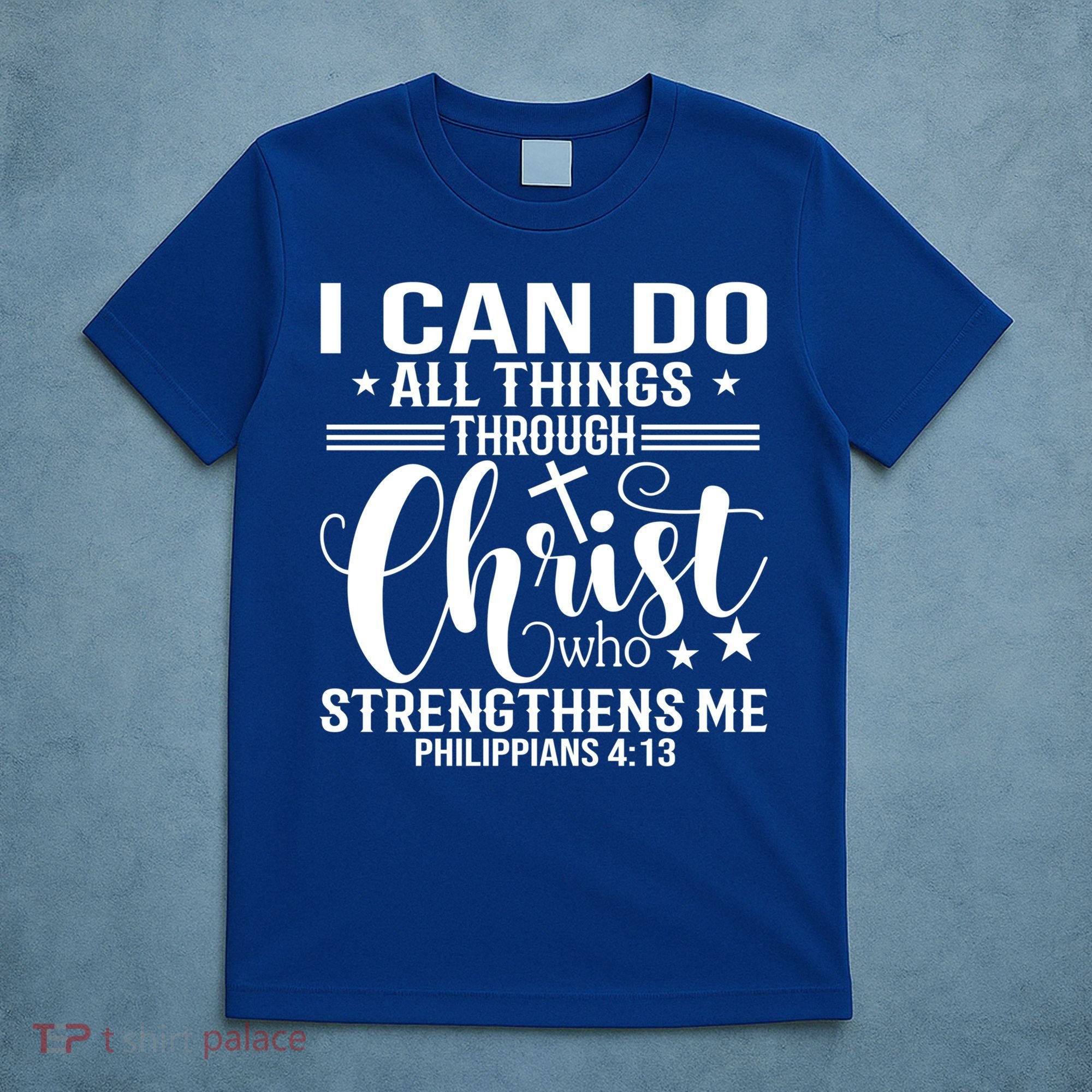 I Can Do All Things Through Christ Bible Gift T-Shirt