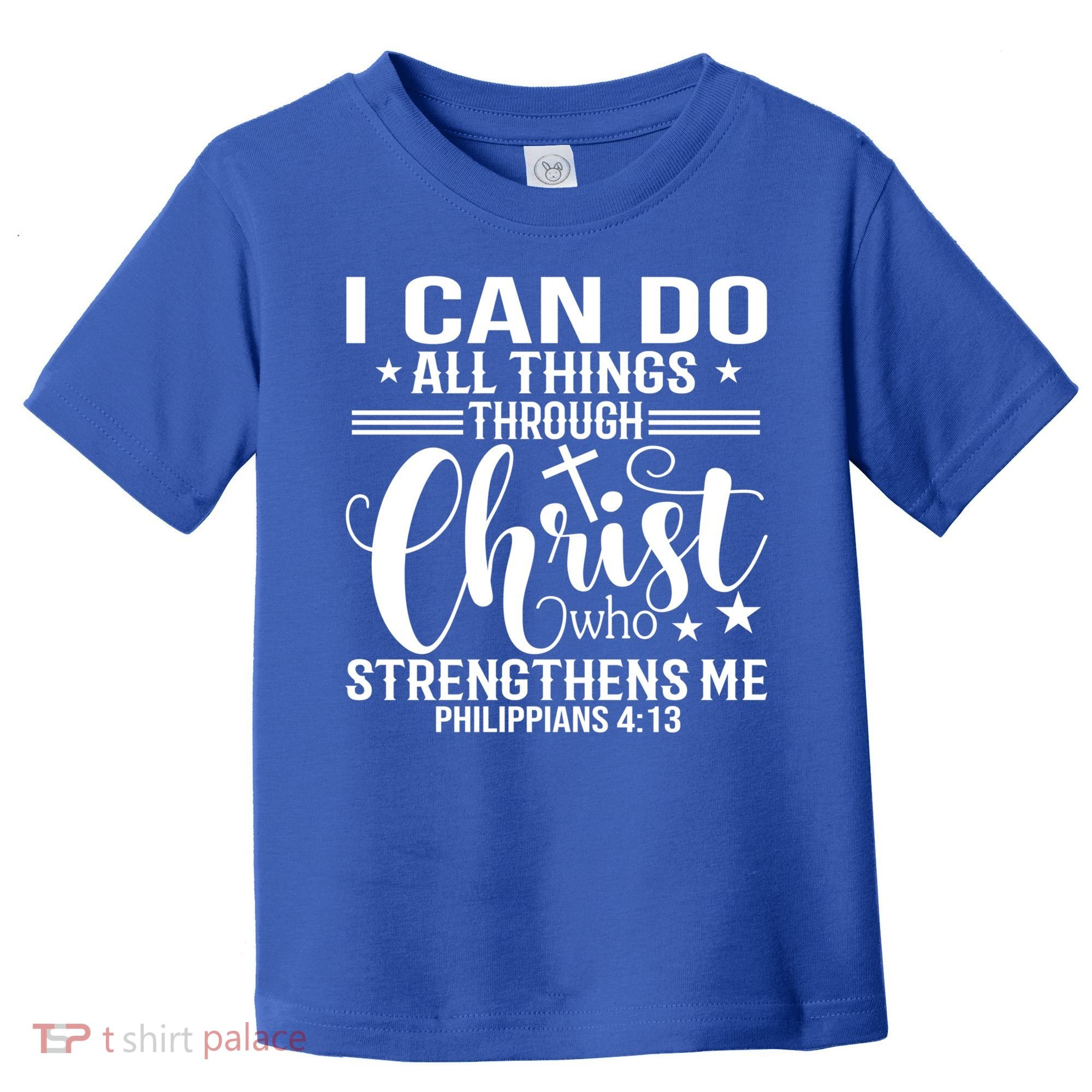 I Can Do All Things Through Christ Bible Gift Toddler T-Shirt