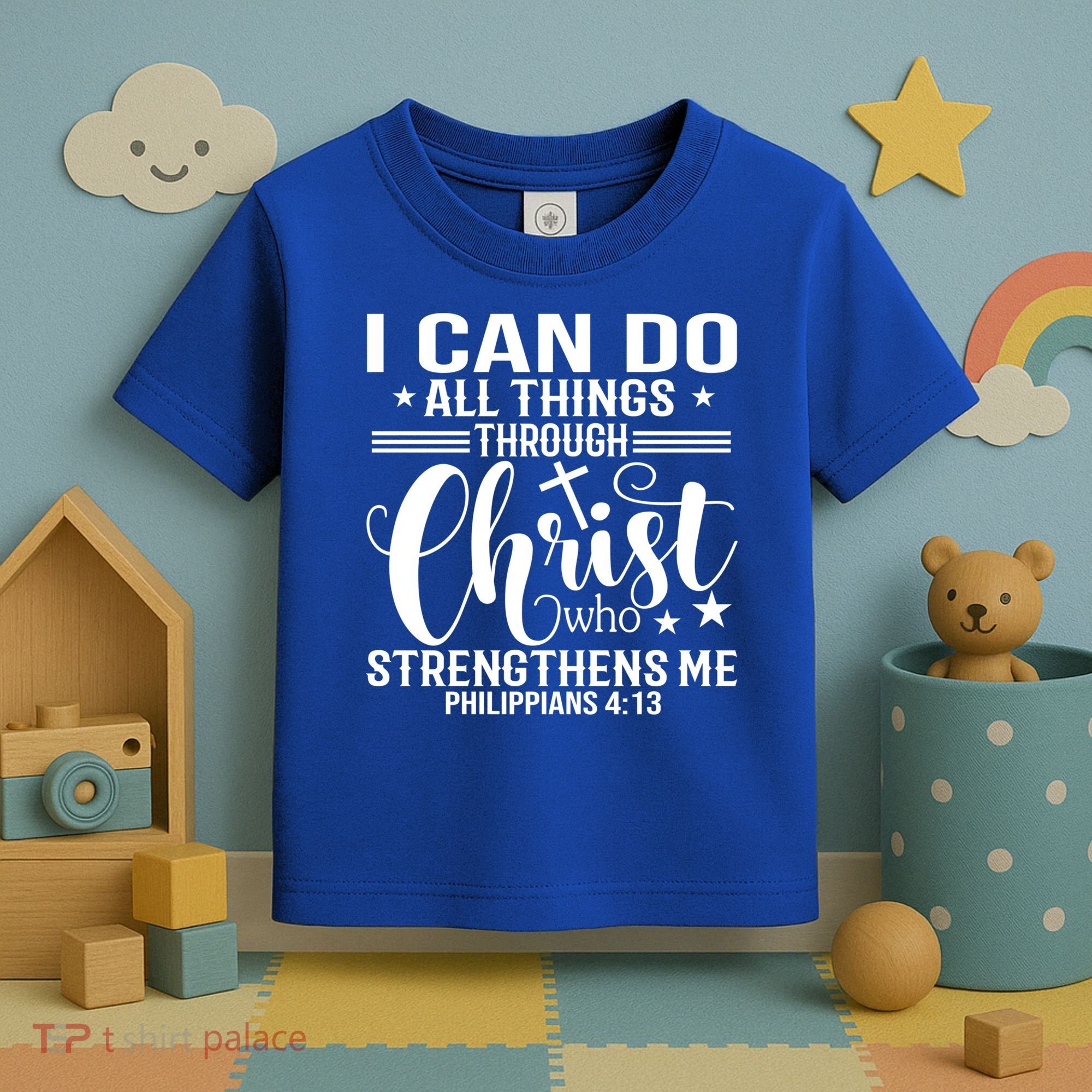 I Can Do All Things Through Christ Bible Gift Toddler T-Shirt
