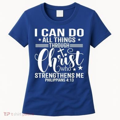 I Can Do All Things Through Christ Bible Gift Women's T-Shirt