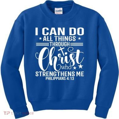 I Can Do All Things Through Christ Bible Gift Kids Sweatshirt