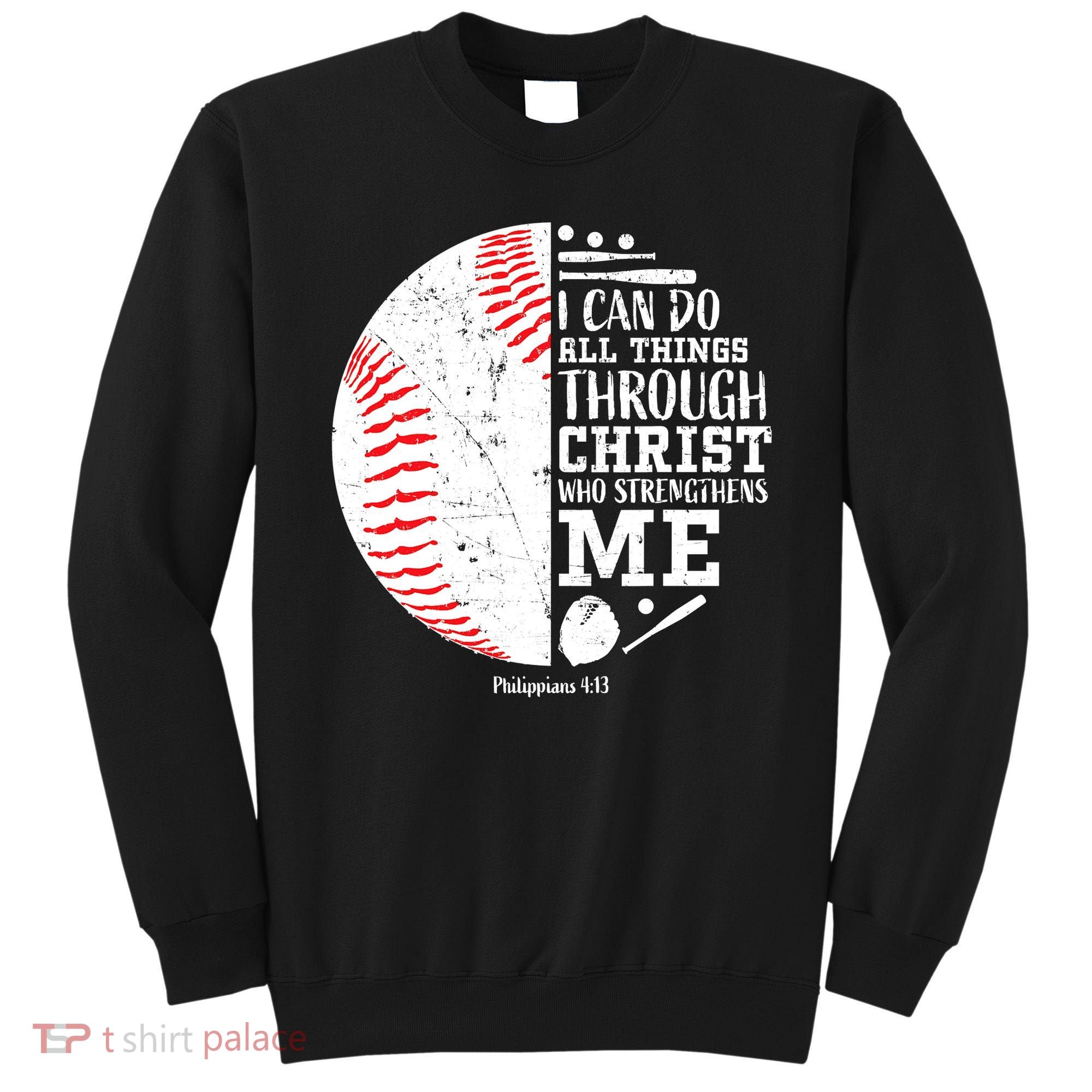 I Can Do All Things Through Christ Who Strengthens Me Baseball Sweatshirt