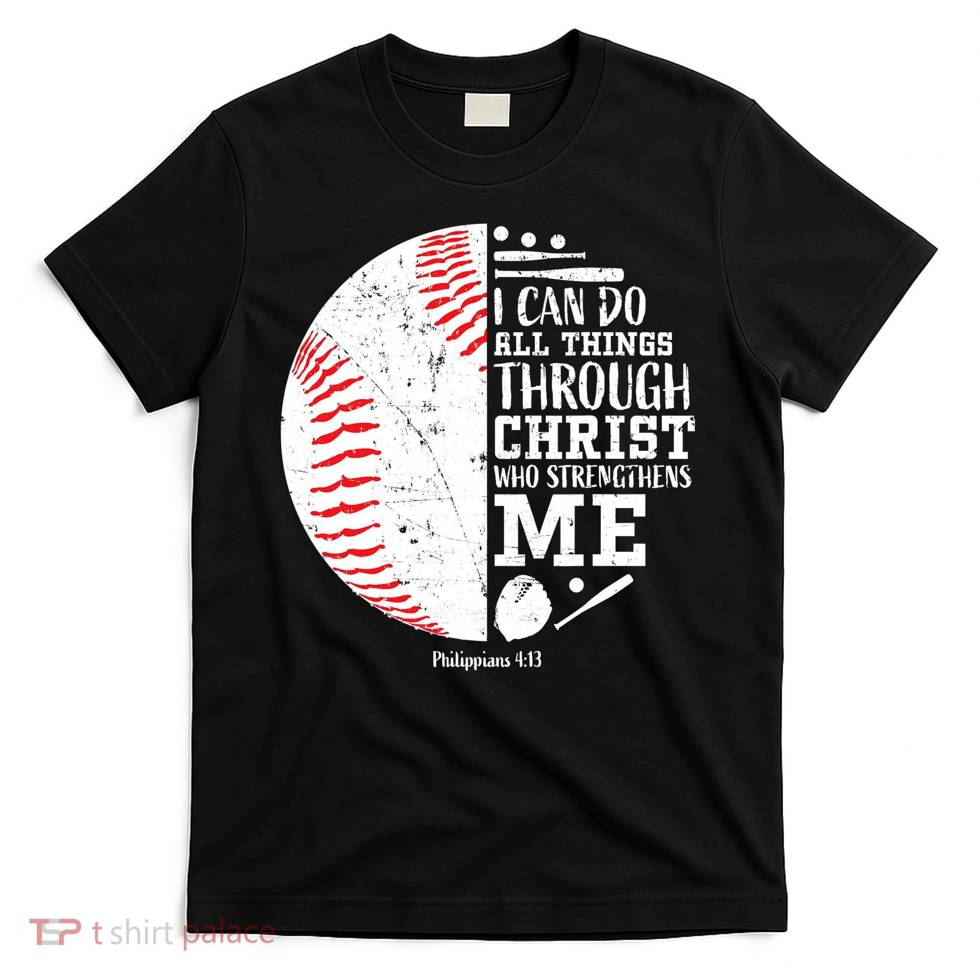 I Can Do All Things Through Christ Who Strengthens Me Baseball T-Shirt