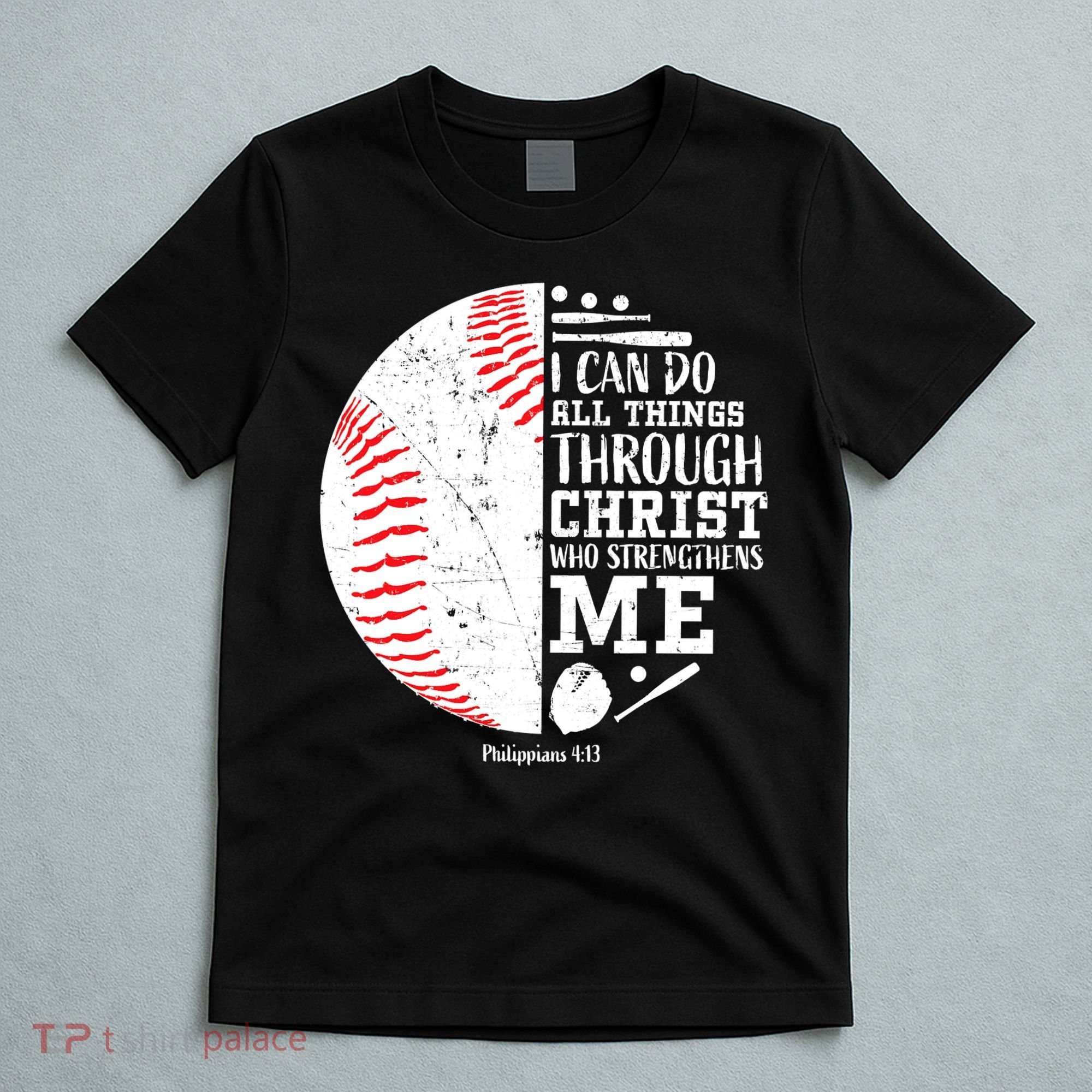 I Can Do All Things Through Christ Who Strengthens Me Baseball T-Shirt
