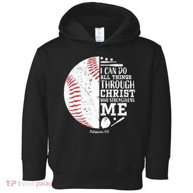 I Can Do All Things Through Christ Who Strengthens Me Baseball Toddler Hoodie