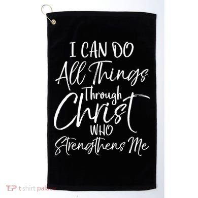 I Can Do All Things Through Christ Who Strengthens Me Cool Gift Golf Towel