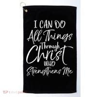 I Can Do All Things Through Christ Who Strengthens Me Cool Gift Golf Towel thumb 0