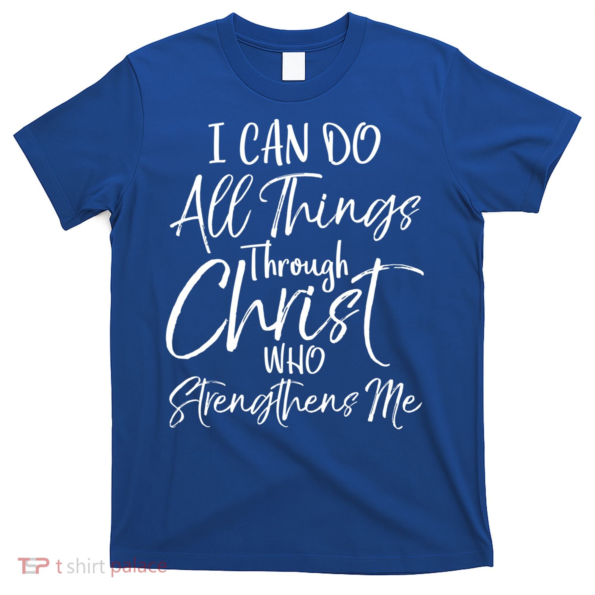 I Can Do All Things Through Christ Who Strengthens Me Cool Gift T-Shirt