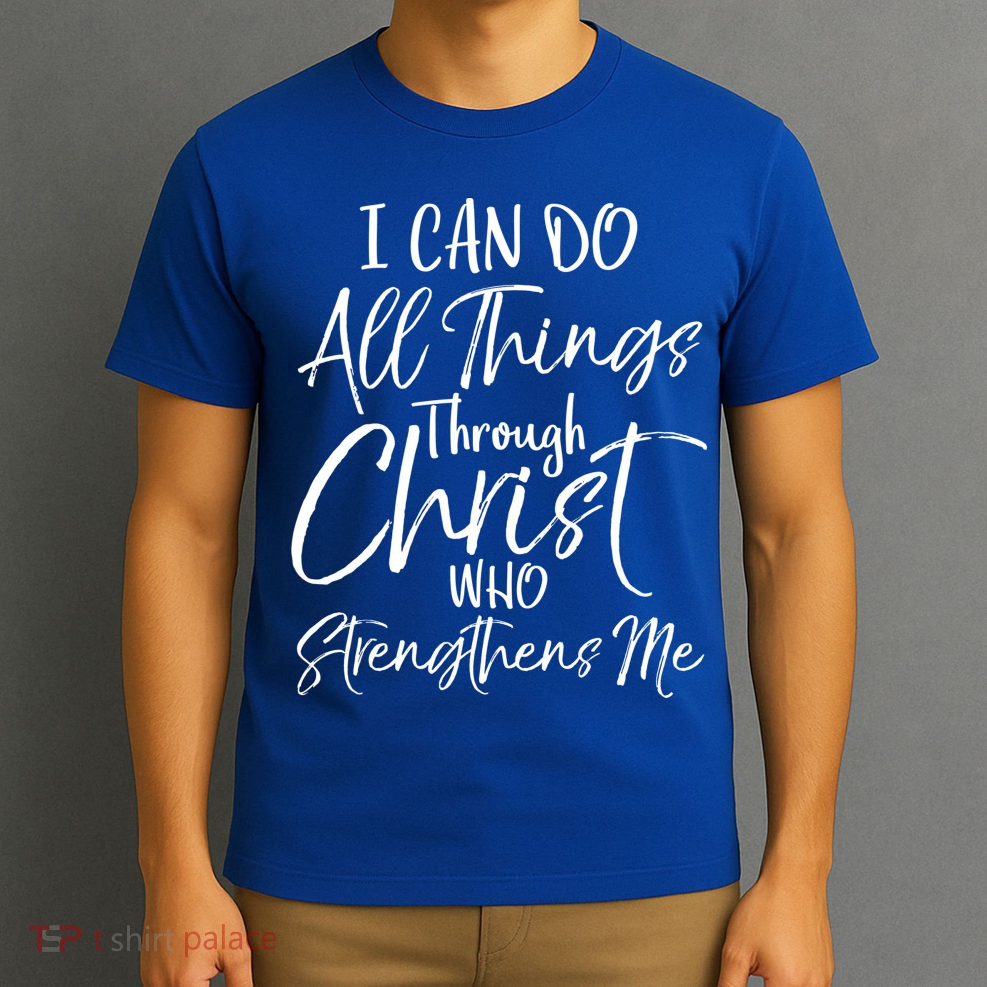 I Can Do All Things Through Christ Who Strengthens Me Cool Gift T-Shirt