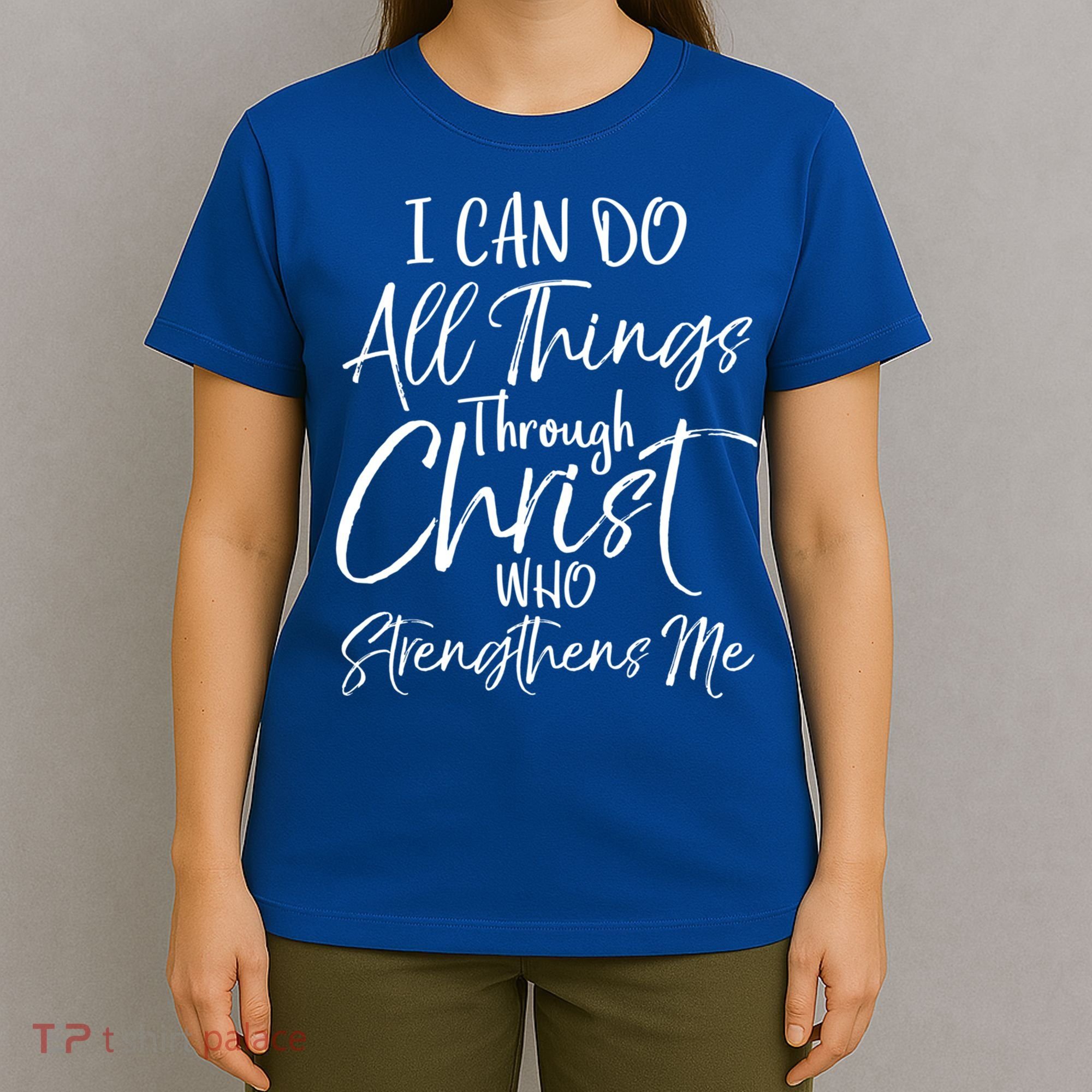 I Can Do All Things Through Christ Who Strengthens Me Cool Gift T-Shirt
