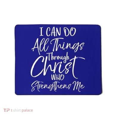 I Can Do All Things Through Christ Who Strengthens Me Cool Gift Mousepad