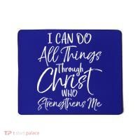 I Can Do All Things Through Christ Who Strengthens Me Cool Gift Mousepad thumb 0