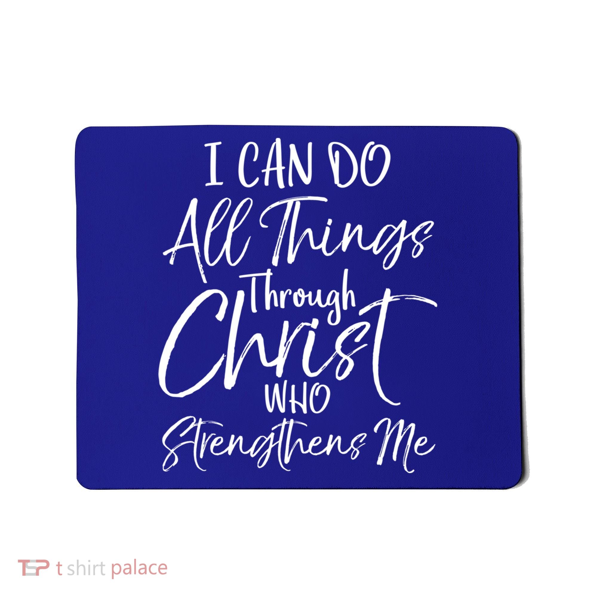 I Can Do All Things Through Christ Who Strengthens Me Cool Gift Mousepad