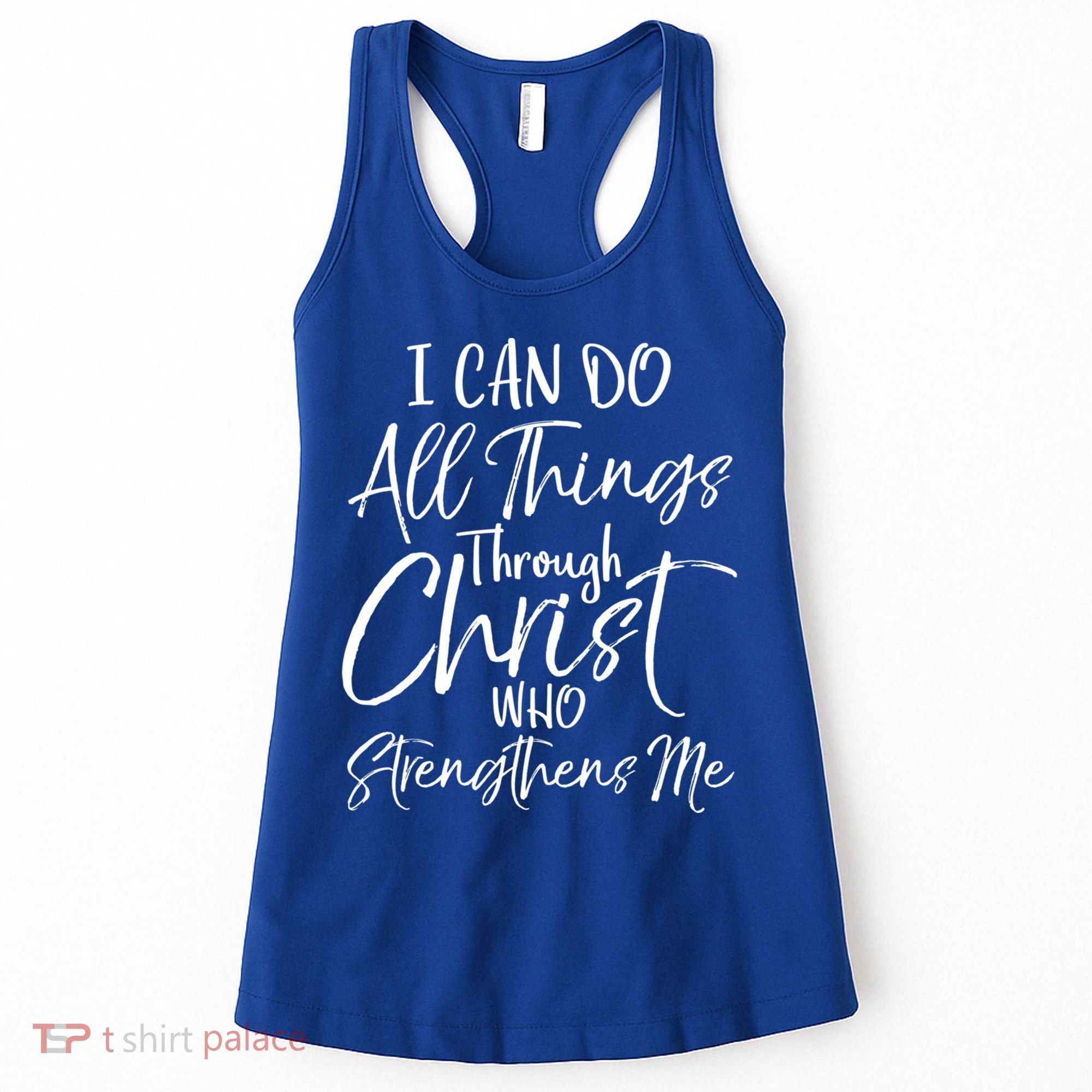 I Can Do All Things Through Christ Who Strengthens Me Cool Gift Women's Tank Top