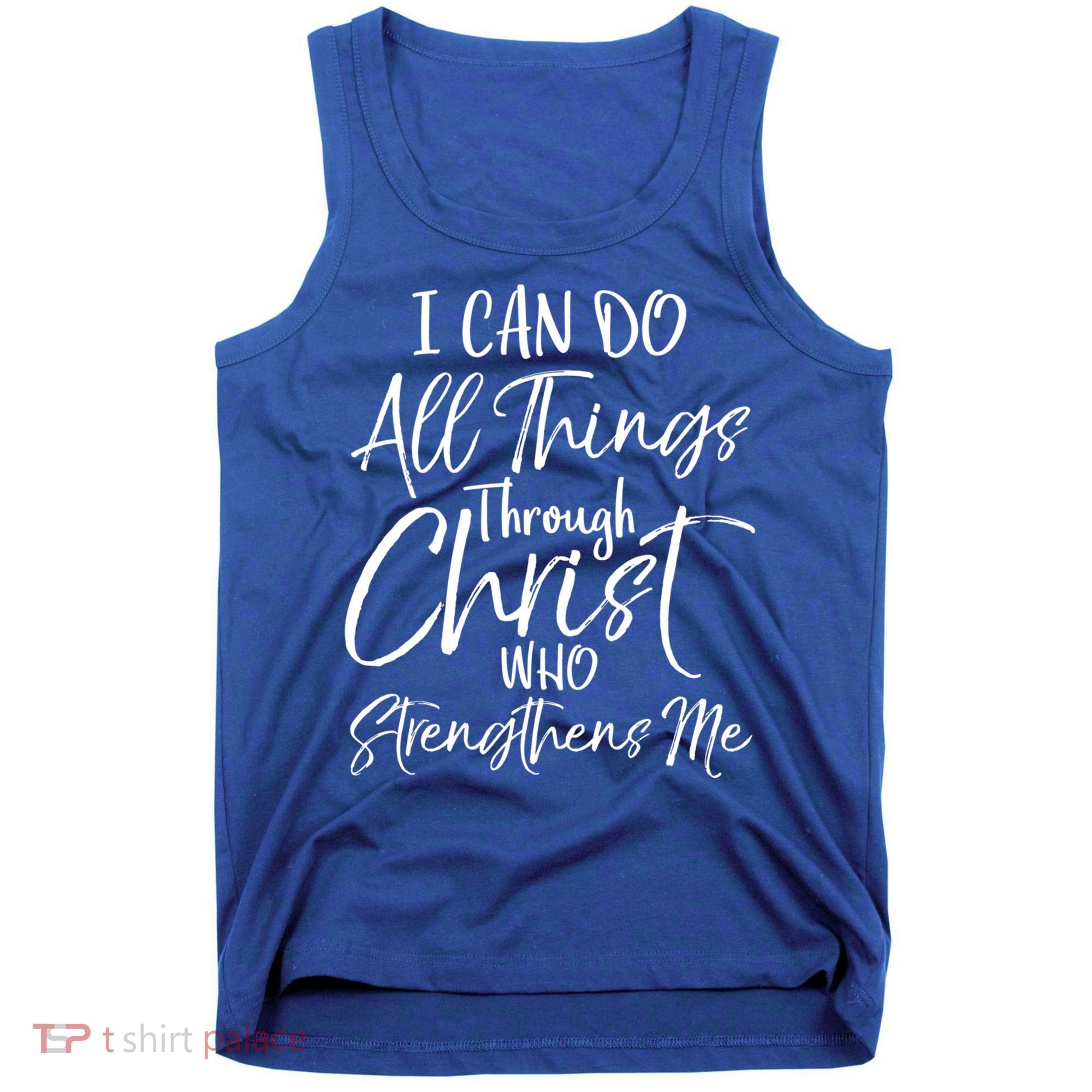 I Can Do All Things Through Christ Who Strengthens Me Cool Gift Tank Top