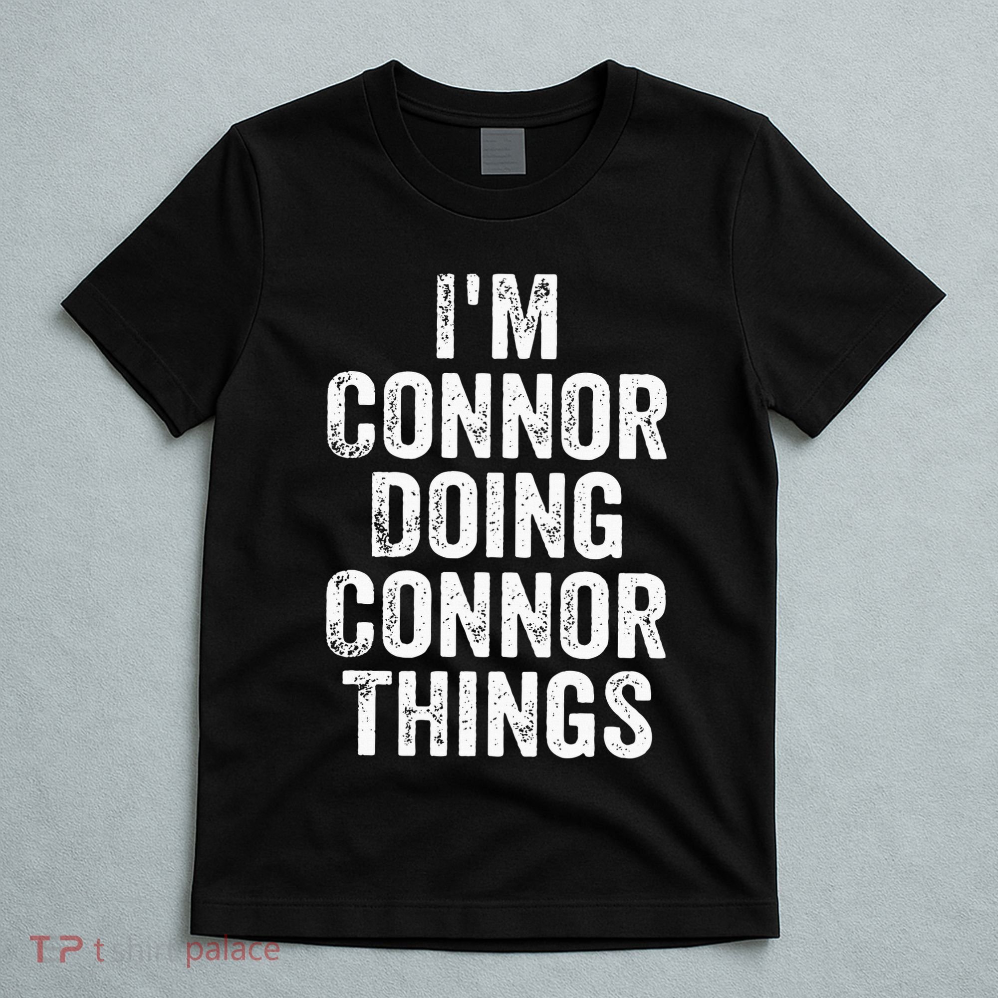 IM Connor Doing Connor Things Personalized First Name T-Shirt