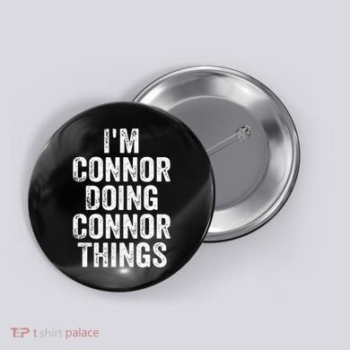 IM Connor Doing Connor Things Personalized First Name Button