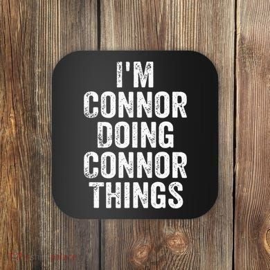 IM Connor Doing Connor Things Personalized First Name Coaster