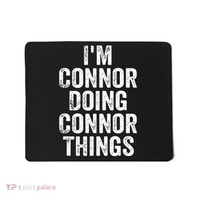 IM Connor Doing Connor Things Personalized First Name Mousepad