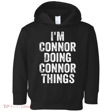 IM Connor Doing Connor Things Personalized First Name Toddler Hoodie