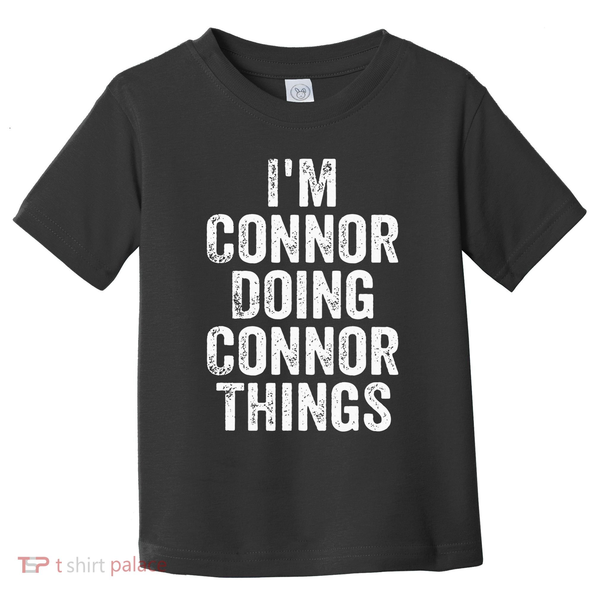 IM Connor Doing Connor Things Personalized First Name Toddler T-Shirt