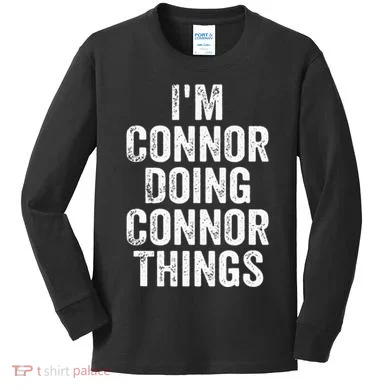 IM Connor Doing Connor Things Personalized First Name Kids Long Sleeve Shirt