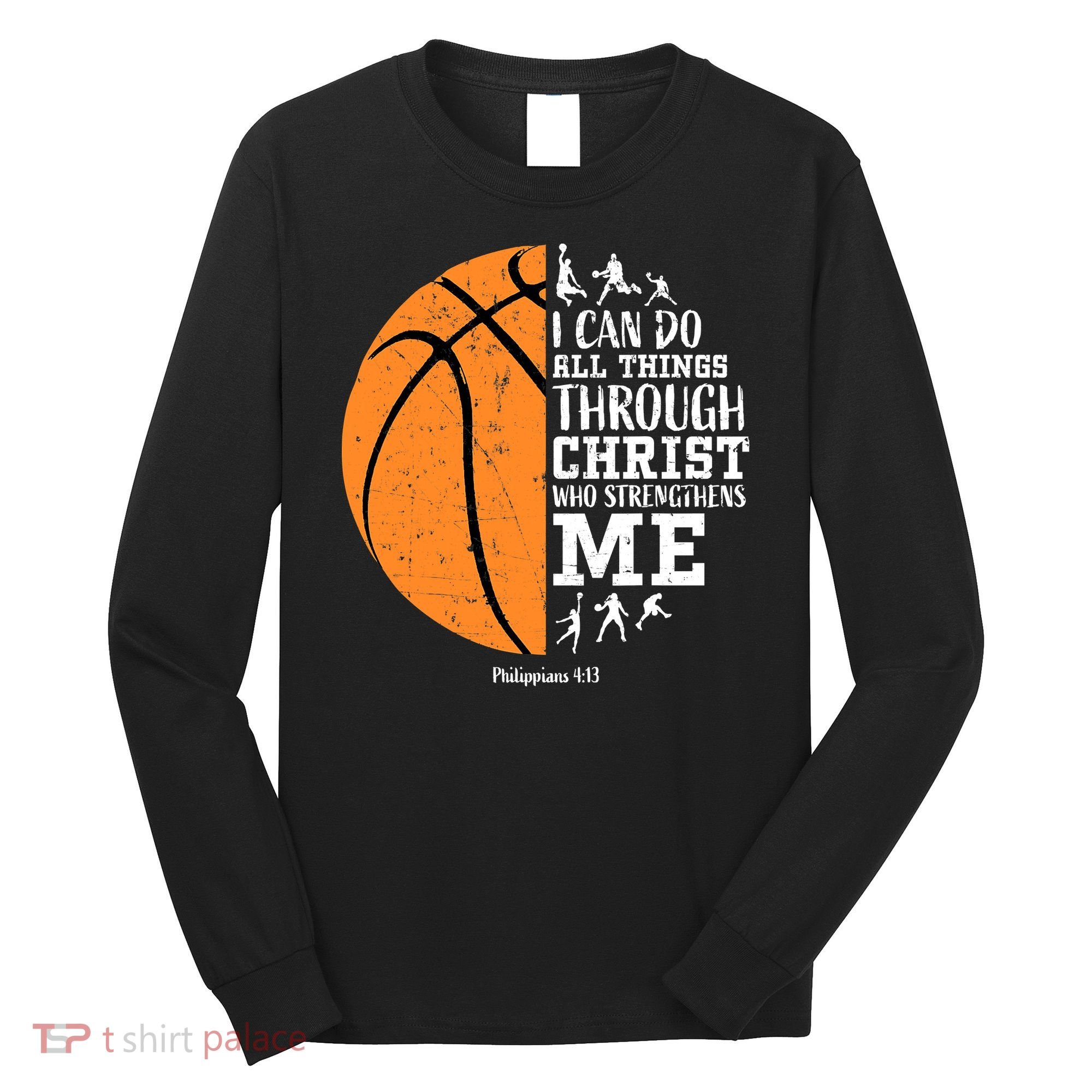 I Can Do All Things Through Christ Who Strengthens Me Basketball Long Sleeve Shirt