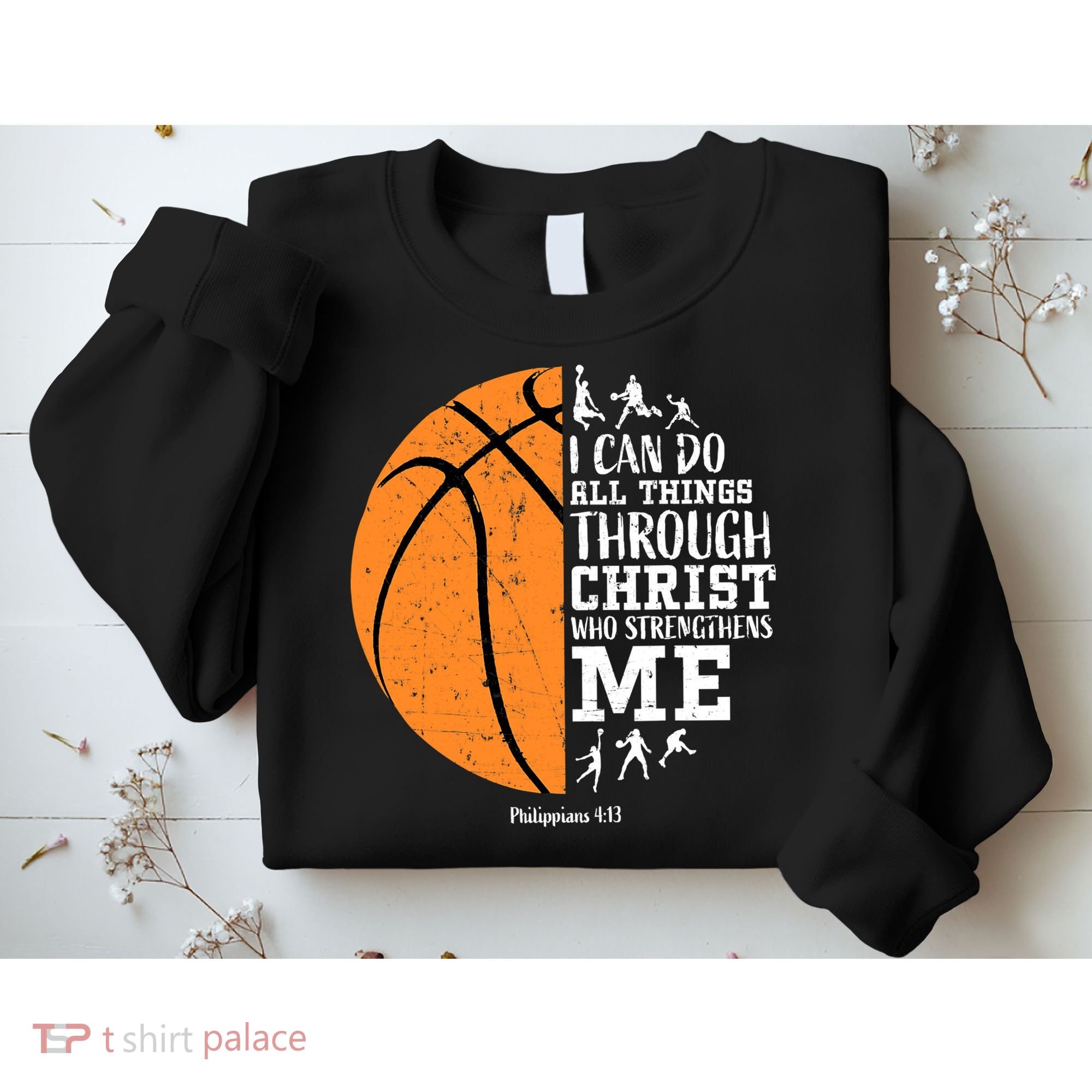 I Can Do All Things Through Christ Who Strengthens Me Basketball Sweatshirt