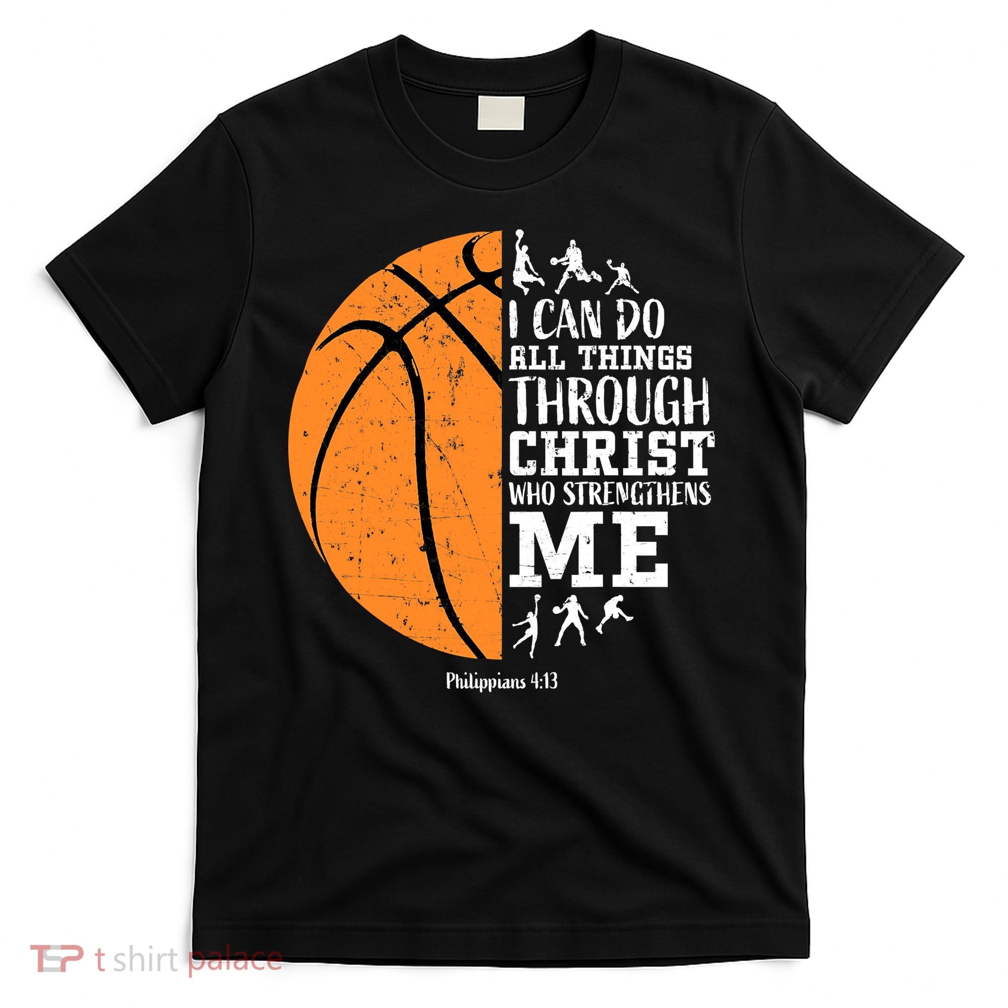 I Can Do All Things Through Christ Who Strengthens Me Basketball T-Shirt