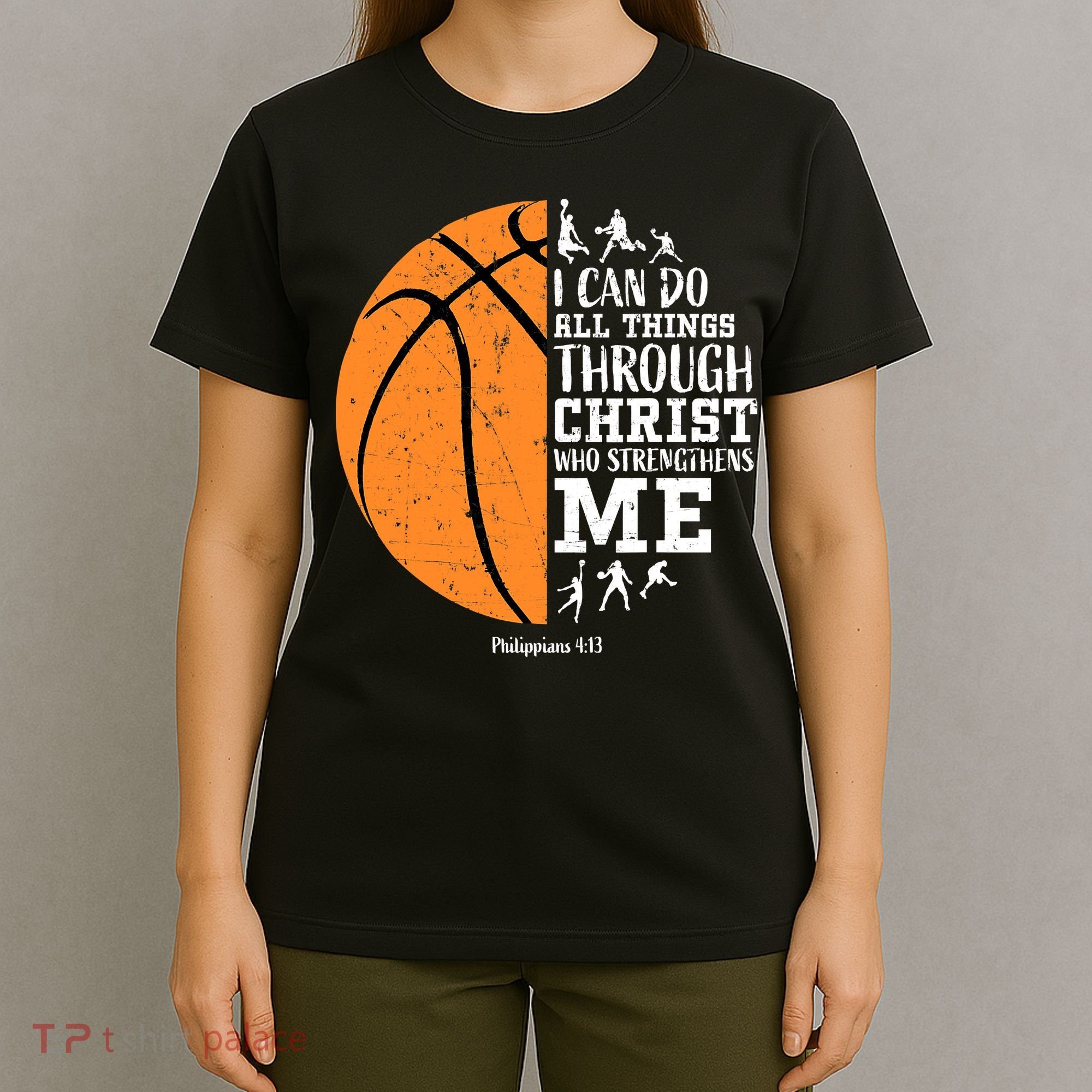 I Can Do All Things Through Christ Who Strengthens Me Basketball T-Shirt