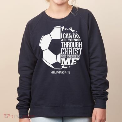 I Can Do All Things Through Christ Soccer Player Christian Women's Sweatshirt
