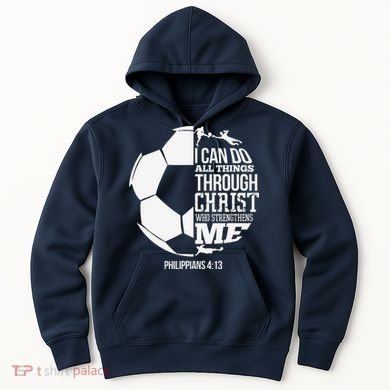 I Can Do All Things Through Christ Soccer Player Christian Hoodie