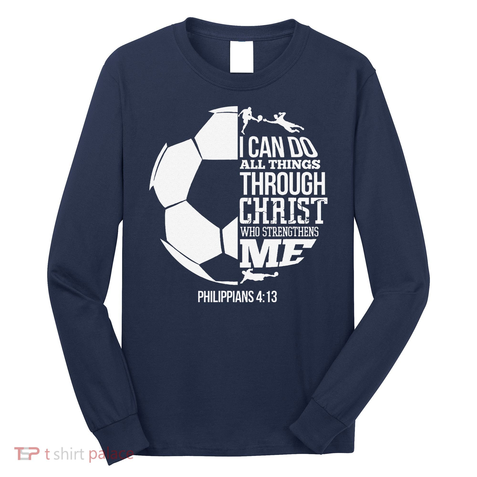 I Can Do All Things Through Christ Soccer Player Christian Long Sleeve Shirt