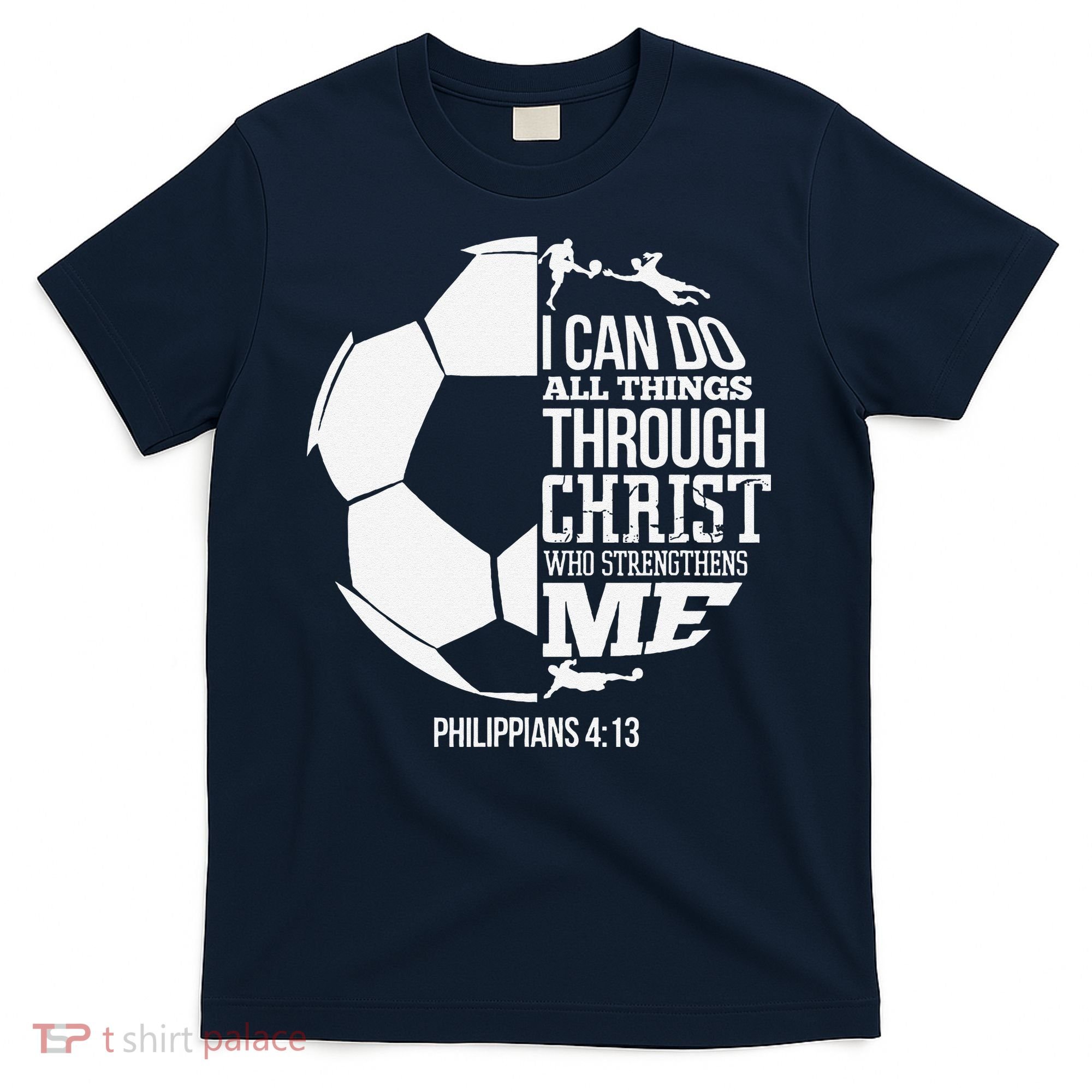 I Can Do All Things Through Christ Soccer Player Christian T-Shirt