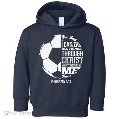 I Can Do All Things Through Christ Soccer Player Christian Toddler Hoodie