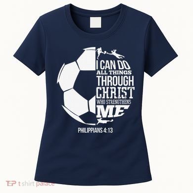 I Can Do All Things Through Christ Soccer Player Christian Women's T-Shirt