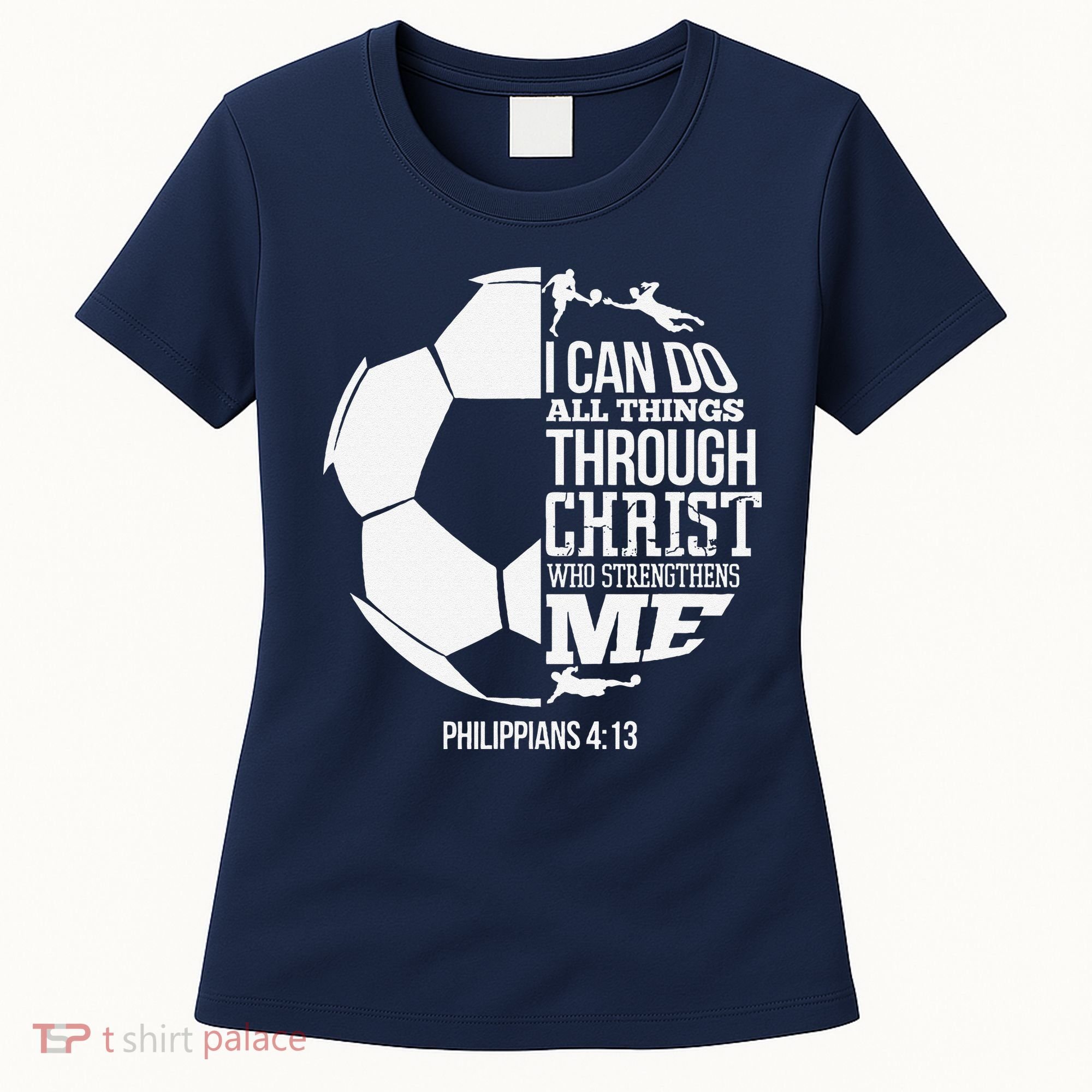 I Can Do All Things Through Christ Soccer Player Christian Women's T-Shirt