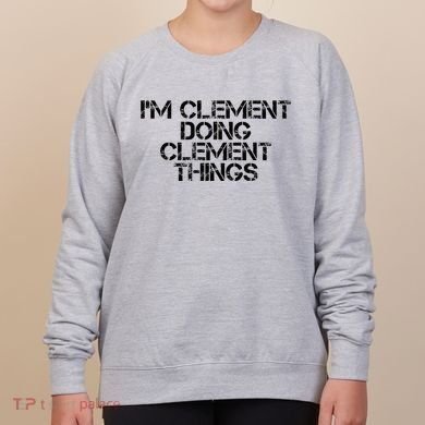 IM Clement Doing Clement Things Name Funny Birthday Gift Women's Sweatshirt