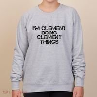 IM Clement Doing Clement Things Name Funny Birthday Gift Women's Sweatshirt thumb 0