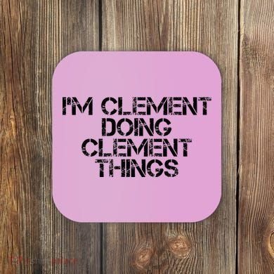 IM Clement Doing Clement Things Name Funny Birthday Gift Coaster