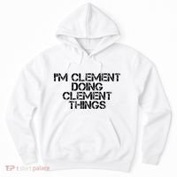IM Clement Doing Clement Things Name Funny Birthday Gift Hoodie thumb 0