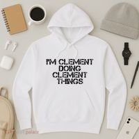 IM Clement Doing Clement Things Name Funny Birthday Gift Hoodie thumb 3
